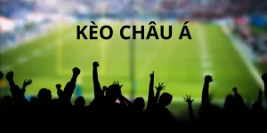 Kèo Châu Á là gì? Hướng dẫn cá cược Kèo Châu Á chi tiết